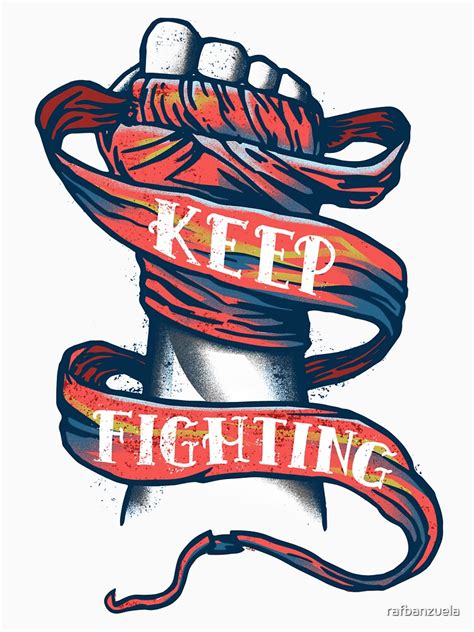 "Keep Fighting" T-shirt for Sale by rafbanzuela | Redbubble | keep ...