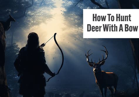 Hunting Deer with a Bow: A Comprehensive Guide - The Shooting Gears