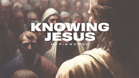 Knowing Jesus — HFF | Hebraic Family Fellowship | Norman Church