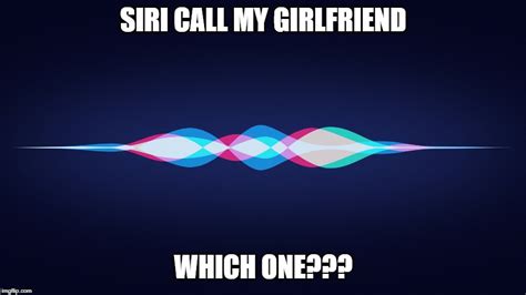 siri Memes - Imgflip