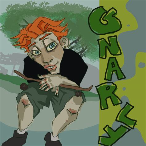 GNARLY by NITR0MAN on DeviantArt