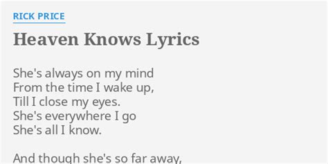 "HEAVEN KNOWS" LYRICS by RICK PRICE: She's always on my...