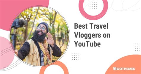 10 Best Travel Vloggers On YouTube To Subscribe In 2023