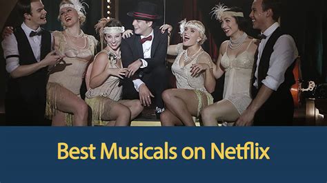 13 Best Musicals on Netflix - TRIALFORFREE .COM