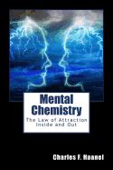 Mental Chemistry: The Law of Attraction Inside and Out by Charles F ...