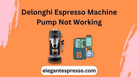 5 Reasons Delonghi Espresso Machine Pump Not Working?