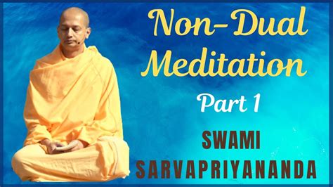 Non-dual Meditation - Part 1 | Swami Sarvapriyananda - YouTube