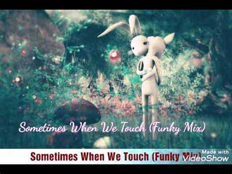 Sometimes When We Touch (Funky Mix'97) Remix By DJ Tommy Fans - YouTube