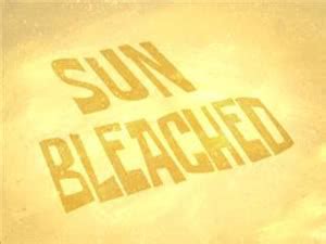 Sun Bleached (Episode) – From SpongePedia, the biggest SpongeBob-wiki in the world!