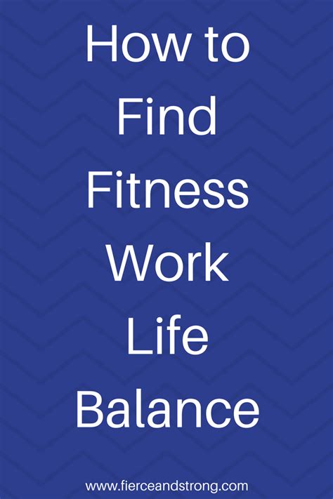 How to Find Fitness Work Life Balance - FIERCE AND STRONG