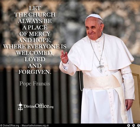 "Let the church always be a place of mercy and hope, where everyones is ...