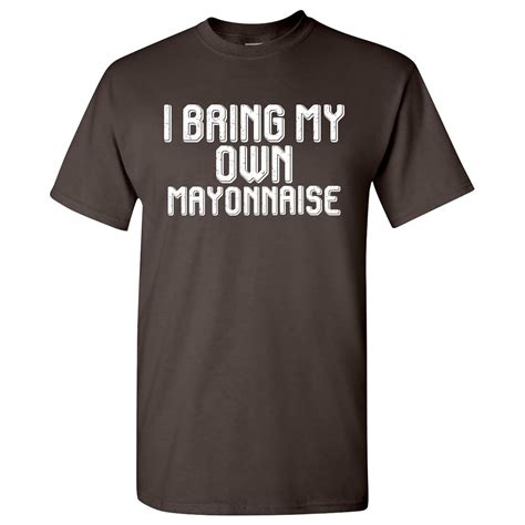 I Bring My Own Mayonnaise Funny Humor Mayo Condit Sandwich T Shirt 2121 ...