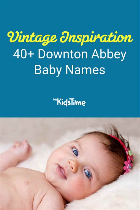 Vintage Inspiration: 40+ Downton Abbey Baby Names | Irish baby names, Baby names, Vintage baby boys