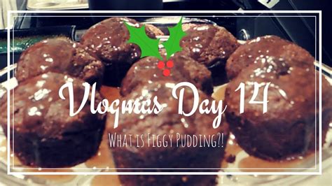 Vlogmas Day 14 - WHAT IS FIGGY PUDDING?! - YouTube