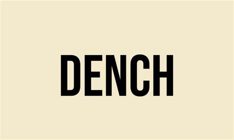 What Does Dench Mean? - Meaning, Uses and More - FluentSlang