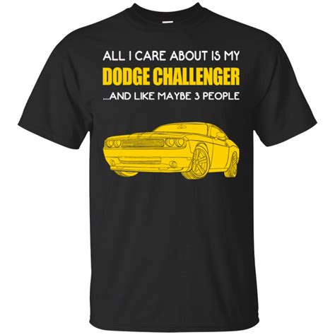 Dodge Challenger Shirts All I Care About Is My Dodge Challenger - Teesmiley