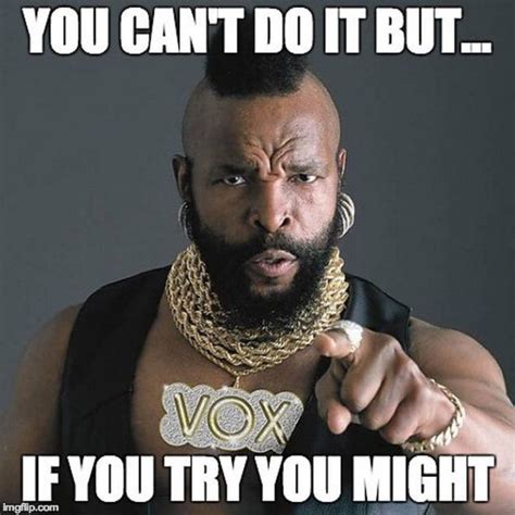 101 You Can Do It Memes - "You can't do it but...If you try you might." Thank You Memes, Funny ...