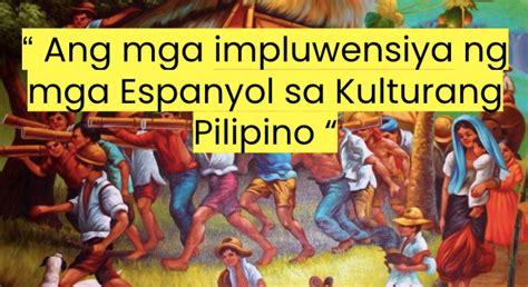 Impluwensiya ng mga Espanyol sa Kulturang Pilipino | Quizizz