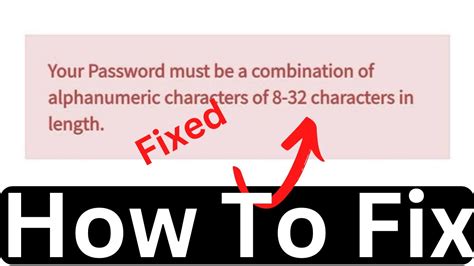 Your password must be a combination of alphanumeric characters of 8-32 characters in length ...