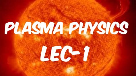 Plasma Physics || introduction || lect-1 - YouTube