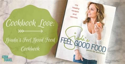 Cookbook Love: Giada’s Feel Good Food - Can Cook, Will Travel