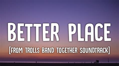 Trolls Band Together - Better Place (Lyrics) "We do it better, yeah, we ...