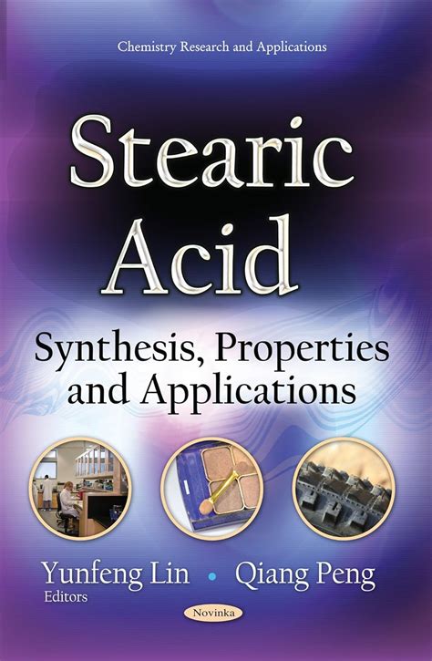 Stearic Acid: Synthesis, Properties and Applications (Chemistry Research and Applications): Lin ...