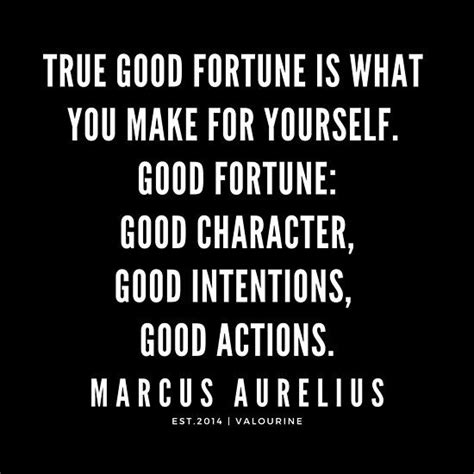 True good fortune is what you make for yourself. Good fortune: good ...