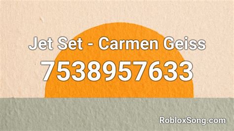 Jet Set - Carmen Geiss Roblox ID - Roblox music codes