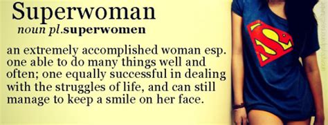 Quotes about Being superwoman (23 quotes)