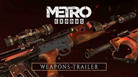 Metro Exodus Weapons Trailer