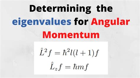 Finding Eigenvalues of Angular Momentum in Quantum Mechanics - YouTube