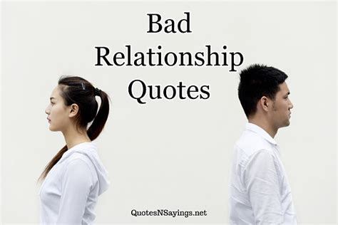 Bad Relationship Quotes And Sayings