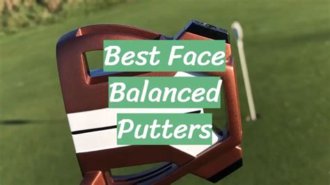 Top 5 Best Face Balanced Putters [July 2024 Review] - GolfProfy