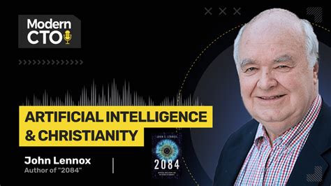 #462 Artificial Intelligence & Christianity with John Lennox, Author of "2084"