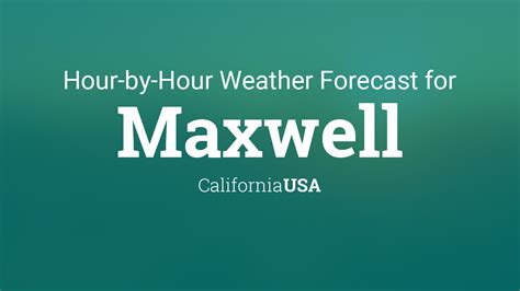 Hourly forecast for Maxwell, California, USA