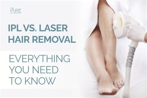 IPL vs. Laser Hair Removal: Everything You Need To Know - pureskinlasercenter.com