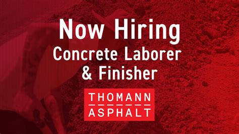Now Hiring - Concrete Laborer & Finisher - Thomann Asphalt