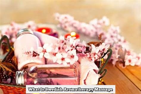 What Is Swedish Aromatherapy Massage | Deep Aromatherapy