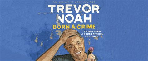 Book Review: Born A Crime by Trevor Noah - The Bibliofile