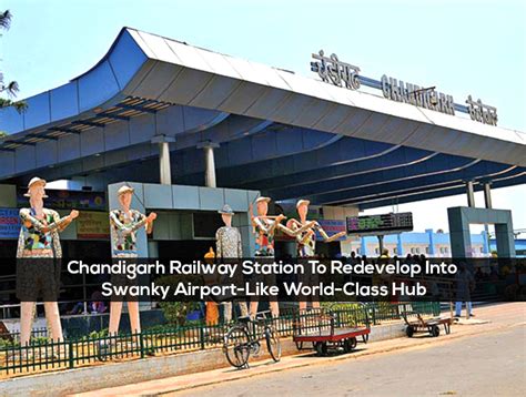 Chandigarh Railway Station To Redevelop Into Swanky Airport-Like World-Class Hub - ChandigarhX