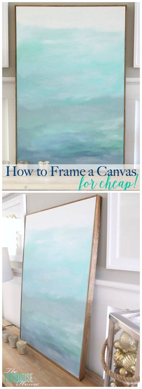 How to Frame a Canvas (for Cheap!) | The Turquoise Home