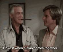 I Love It When A Plan Comes Together GIFs | Tenor