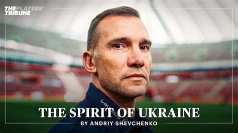 The Spirit of Ukraine by Andriy Shevchenko | The Players’ Tribune