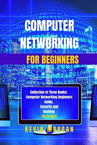 Computer Networking for Beginners: Collection of Three Books: Computer Networking Beginners ...