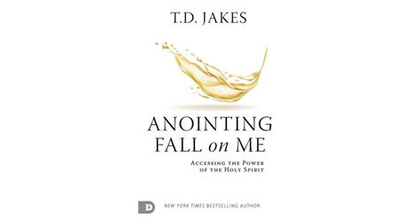 Barnes & Noble Anointing Fall On Me- Accessing the Power of the Holy Spirit by T. D. Jakes ...