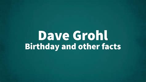 Dave Grohl - Birthday and other facts