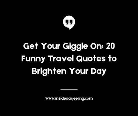 Get Your Giggle On: 20 Funny Travel Quotes to Brighten Your Day » Inside Darjeeling