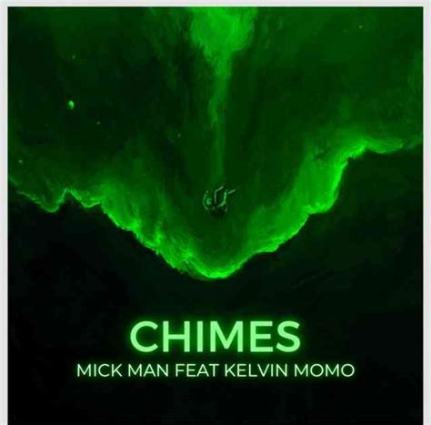 Mick-Man - Chimes ft Kelvin Momo MP3 Download