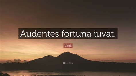 Virgil Quote: “Audentes fortuna iuvat.” (9 wallpapers) - Quotefancy